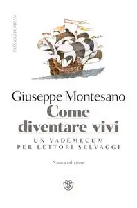 Giuseppe Montesano - Come diventare vivi. Nuova edizione