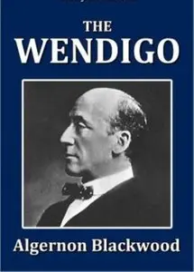 Algernon Blackwood - Il Wendigo
