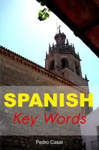 Spanish Key Words: The Basic 2000 Word Vocabulary Arranged by Frequency. Learn Spanish Quickly and Easily
