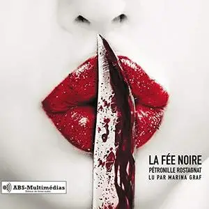 Pétronille Rostagnat, "La fée noire"