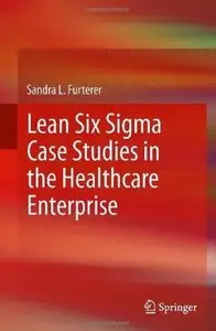 Lean Six Sigma Case Studies in the Healthcare Enterprise