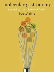Molecular Gastronomy: Exploring the Science of Flavor (Perspectives on Culinary History) [Repost]