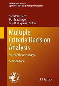 Multiple Criteria Decision Analysis: State of the Art Surveys (2nd edition) (Repost)