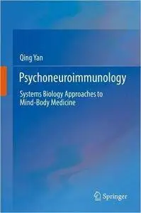 Psychoneuroimmunology: Systems Biology Approaches to Mind-Body Medicine