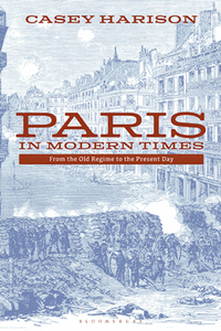 Paris in Modern Times : From the Old Regime to the Present Day