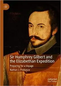 Sir Humphrey Gilbert and the Elizabethan Expedition: Preparing for a Voyage