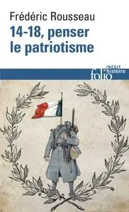 Frédéric Rousseau, "14-18, penser le patriotisme"