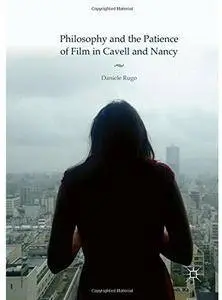 Philosophy and the Patience of Film in Cavell and Nancy