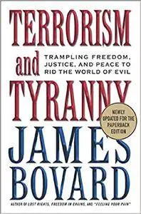 Terrorism and Tyranny: Trampling Freedom, Justice and Peace to Rid the World of Evil (Repost)