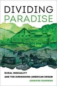 Dividing Paradise: Rural Inequality and the Diminishing American Dream