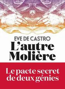 Eve de Castro, "L'autre Molière"