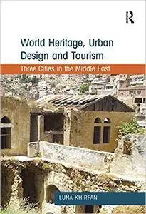 World Heritage, Urban Design and Tourism: Three Cities in the Middle East (Repost)