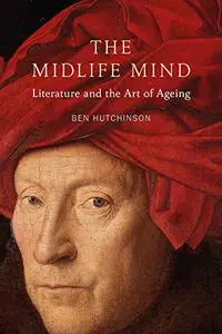 The Midlife Mind: Literature and the Art of Ageing