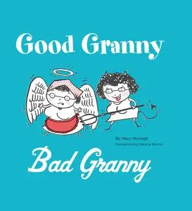 «Good Granny/Bad Granny» by Mary McHugh