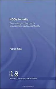 NGOs in India: The challenges of women's empowerment and accountability (Routledge Contemporary South Asia Series)