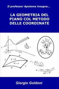 Il professor Apotema insegna… LA GEOMETRIA DEL PIANO COL METODO DELLE COORDINATE