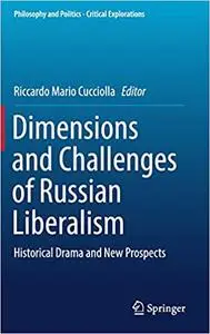 Dimensions and Challenges of Russian Liberalism: Historical Drama and New Prospects (Philosophy and Politics - Critical