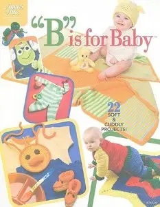 B Is for Baby (Annie's Attic: Crochet) [Repost]