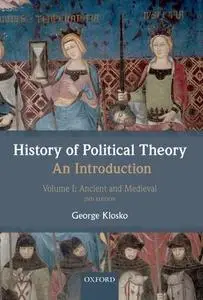 History of Political Theory: An Introduction, Volume 1: Ancient and Medieval, 2nd Edition