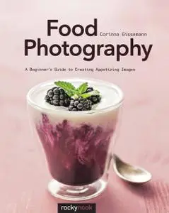 Food Photography: A Beginner's Guide to Creating Appetizing Images (repost)