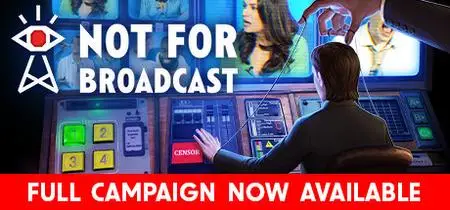 Not For Broadcast (2022) v2022.03.04a