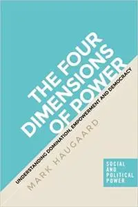 The four dimensions of power: Understanding domination, empowerment and democracy
