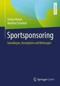 Sportsponsoring: Grundlagen, Konzeption und Wirkungen