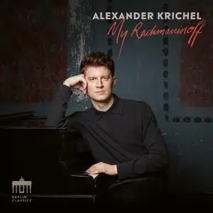 Alexander Krichel - My Rachmaninoff (2023) [Official Digital Download 24/96]