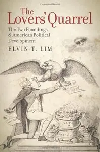 The Lovers' Quarrel: The Two Foundings and American Political Development