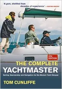 The Complete Yachtmaster: Sailing, Seamanship and Navigation for the Modern Yacht Skipper, 5 edition