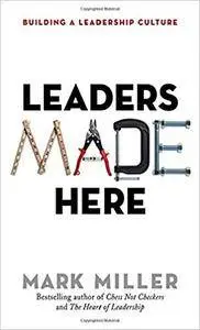 Leaders Made Here: Building a Leadership Culture