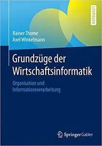 Grundzüge der Wirtschaftsinformatik: Organisation und Informationsverarbeitung (Repost)