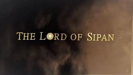 Explorer Films - Lord of Sipan (2009)