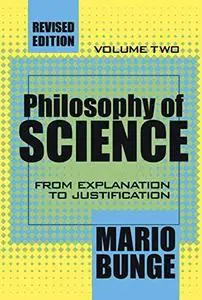 Philosophy of Science: From Explanation to Justification, Volume 2