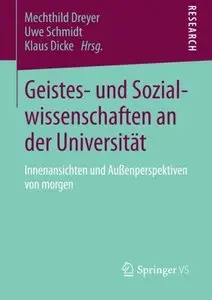 Geistes- und Sozialwissenschaften an der Universität: Innenansichten und Außenperspektiven von Morgen