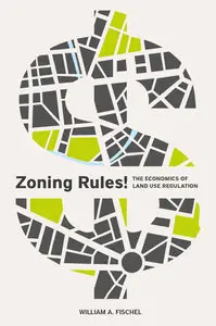 Zoning Rules!: The Economics of Land Use Regulation