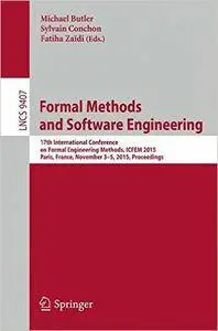Formal Methods and Software Engineering: 17th International Conference on Formal Engineering Methods, ICFEM 2015