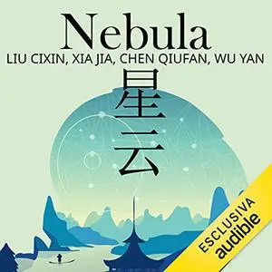 «Nebula» by Chen Qiufan, Xia Jia, Wu Yan, Liu Cixin