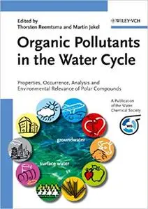 Organic Pollutants in the Water Cycle: Properties, Occurrence, Analysis and Environmental Relevance of Polar Compounds (Repost)