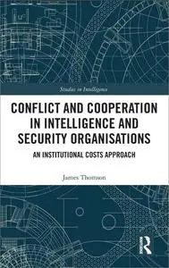 Conflict and Cooperation in Intelligence and Security Organisations: An Institutional Costs Approach