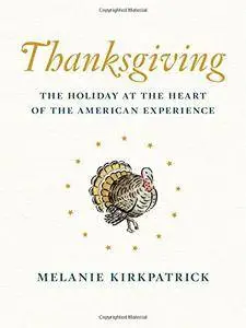 Thanksgiving: The Holiday at the Heart of the American Experience