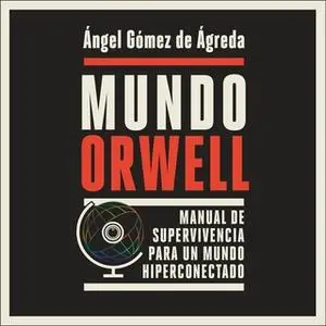 «Mundo Orwell» by Ángel Gómez de Ágreda