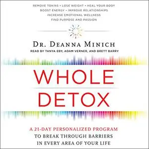 Whole Detox: A 21-Day Personalized Program to Break Through Barriers in Every Area of Your Life [Audiobook]