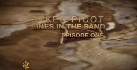 Al-Jazeera - Sykes-Picot: Lines in the Sand (2016)