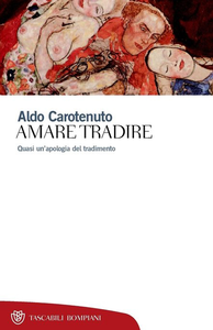 Aldo Carotenuto - Amare, tradire. Quasi un'apologia del tradimento (2012)