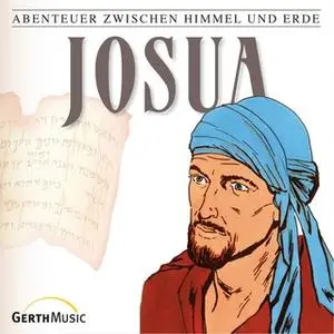 «Abenteuer zwischen Himmel und Erde - Folge 7: Josua» by Günter Schmitz