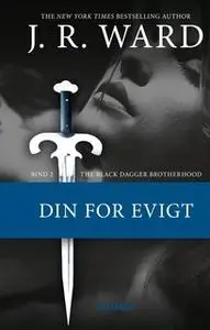 «The Black Dagger Brotherhood #2: Din for evigt» by J.R. Ward