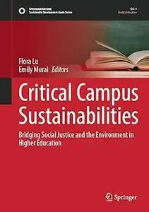 Critical Campus Sustainabilities: Bridging Social Justice and the Environment in Higher Education