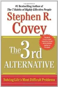 The 3rd Alternative: Solving Life's Most Difficult Problems