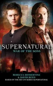 «Supernatural: War of the Sons» by David Reed, Rebecca Dessertine